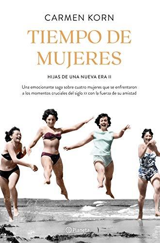 Tiempo de mujeres (Saga Hijas de una nueva era 2): Cuatro mujeres que se enfrentaron a los momentos cruciales del siglo XX (Planeta Internacional, Band 2)