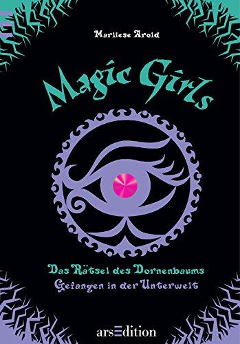 Magic Girls - Das Rätsel des Dornenbaums - Gefangen in der Unterwelt: Sammelband