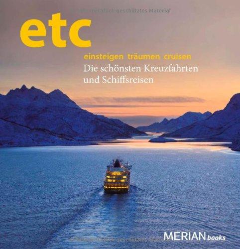 etc einsteigen  träumen  cruisen -  Die schönsten Kreuzfahrten und Schiffsreisen (MERIAN Solitäre)