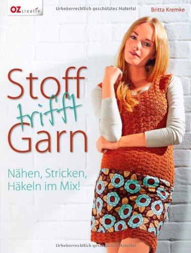 Stoff trifft Garn: Nähen, Stricken, Häkeln im Mix!