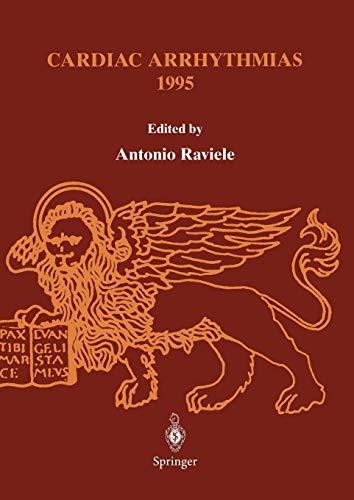 Cardiac Arrhythmias 1995: Proceedings of the 4th International Workshop on Cardiac Arrhythmias (Venice, 6-8 October 1995)