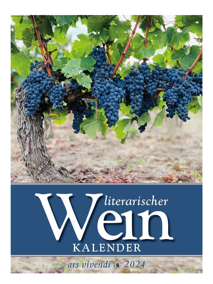 Literarischer Wein - Kalender 2024: Wochenkalender - Weinkalender - Kalender mit Zitaten und Fotografien rund um Wein - Wochenkalender 2024