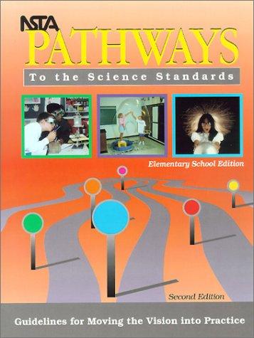 Nsta Pathways to the Science Standards Elementary Level: Guidelines for Moving the Vision into Practice