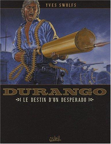 Durango. Vol. 06. Le destin d'un desperado