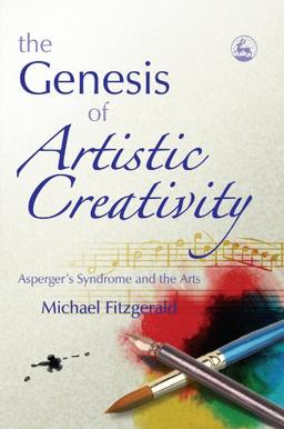 The Genesis of Artistic Creativity: Asperger's Syndrome and the Arts