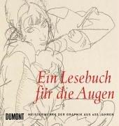 Ein Lesebuch für die Augen: Meisterwerke der Graphik aus 60 Jahren. Die graphische Sammlung München