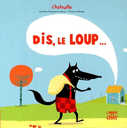 Dis, le loup...