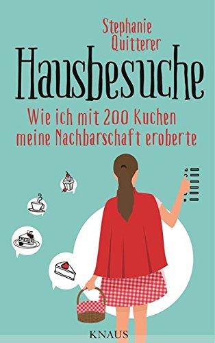 Hausbesuche: Wie ich mit 200 Kuchen meine Nachbarschaft eroberte