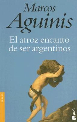 El Atroz Encanto de Ser Argentinos (Ensayo)