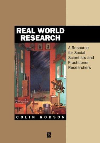 Real World Research: A Resource for Social Scientists and Practitioner-researchers