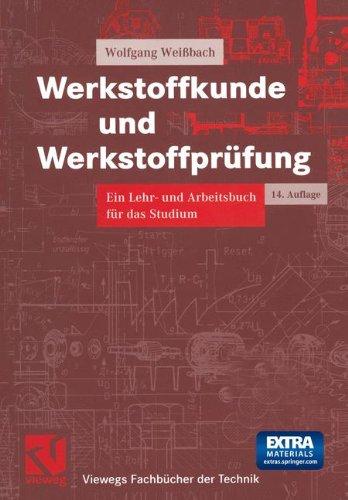 Werkstoffkunde und Werkstoffprüfung. Ein Lehr- und Arbeitsbuch für das Studium (Viewegs Fachbücher der Technik)