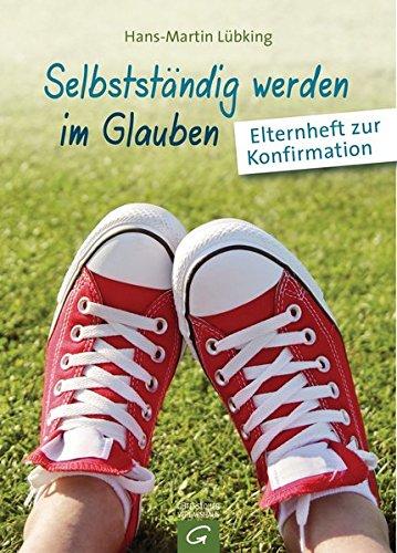 Selbstständig werden im Glauben: Elternheft zur Konfirmation