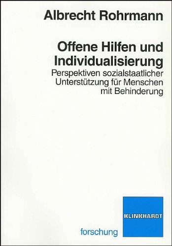 Offene Hilfen und Individualisierung: Perspektiven sozialstaatlicher Unterstützung für Menschen mit Behinderung