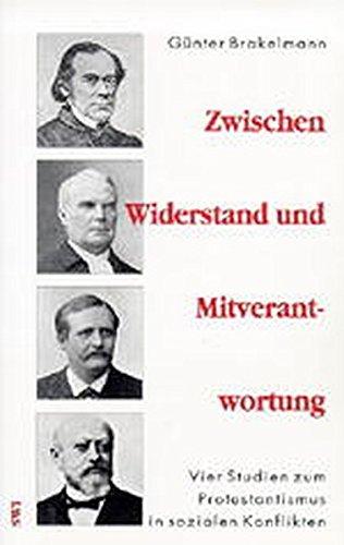 Zwischen Widerstand und Mitverantwortung: Vier Studien zu Protestantismus in sozialen Konflikten (SWI ... ausser der Reihe)