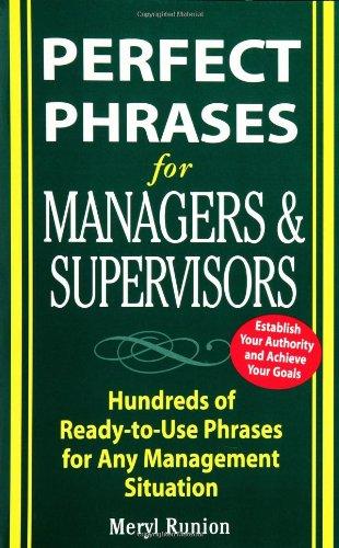 Perfect Phrases for Managers and Supervisors: Hundreds of Ready-to-use Phrases for Any Management Situation