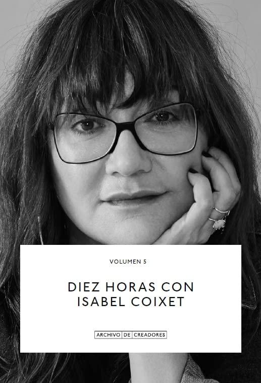 Diez horas con Isabel Coixet. (Archivo de Creadores, Band 5)