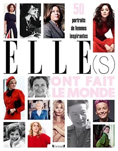 Elle(s) ont fait le monde : 50 portraits de femmes inspirantes