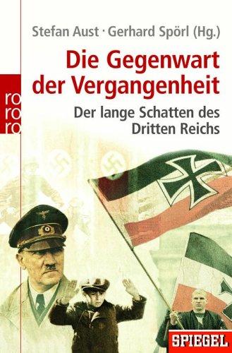 Die Gegenwart der Vergangenheit. Der lange Schatten des Dritten Reichs