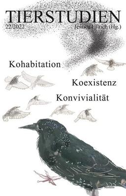 Kohabitation, Koexistenz, Konvivialität: Tierstudien 22/2022