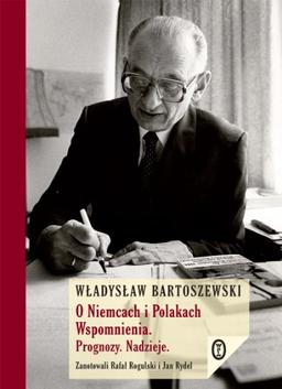 O Niemcach i Polakach Wspomnienia Prognozy Nadzieje