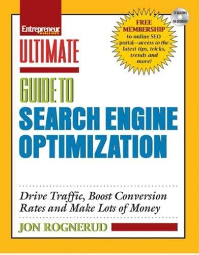 Ultimate Guide to Search Engine Optimization: Drive Traffic, Boost Conversion Rates and Make Lots of Money