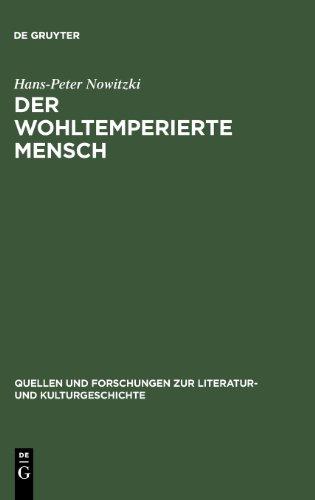 Der 'wohl temperierte Mensch'. Aufklärungsanthropologien im Widerstreit: Aufklarungsanthropologien Im Widerstreit (Quellen u. Forschungen zur ... Zur Literatur- Und Kulturgeschichte)