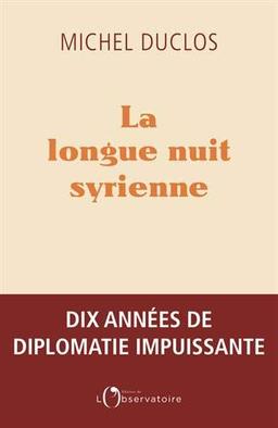 La longue nuit syrienne : dix années de diplomatie impuissante