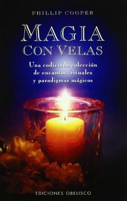 Magia con velas : una codiciada colección de encantos, rituales y paradigmas mágicos (MAGIA Y OCULTISMO)