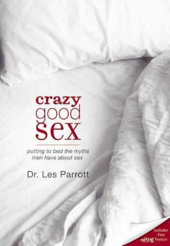 Crazy Good Sex: Putting to Bed the Myths Men Have about Sex