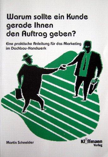 Marketing im Dachbau-Handwerk: Warum sollte ein Kunde gerade Ihnen den Auftrag geben?