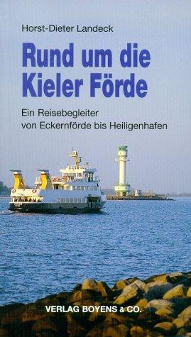 Rund um die Kieler Förde: Ein Reisebegleiter von Eckernförde bis Heiligenhafen