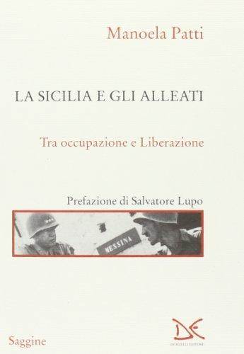 La Sicilia e gli alleati. Tra occupazione e Liberazione (1943-1945)