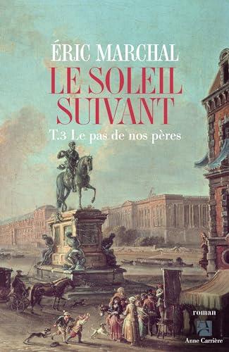 Le soleil suivant. Vol. 3. Le pas de nos pères