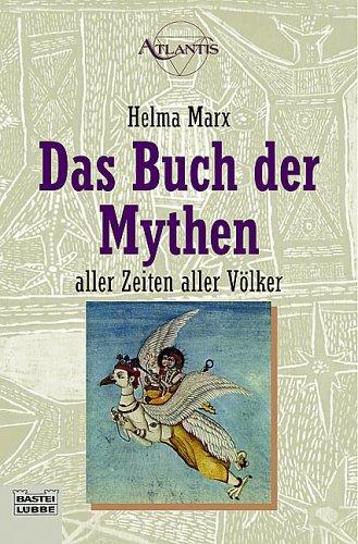 Das Buch der Mythen. Aller Zeiten, aller Völker.