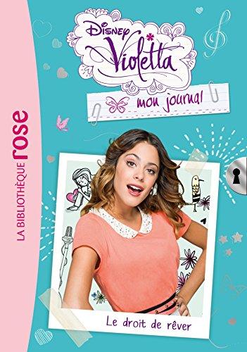 Violetta : mon journal. Vol. 4. Le droit de rêver