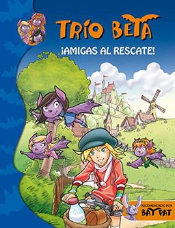 Trío Beta 3. ¡Amigas al rescate!