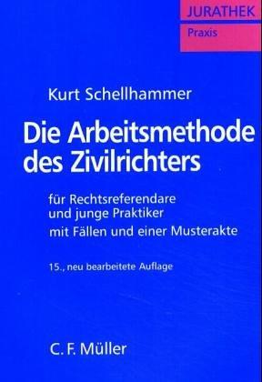 Die Arbeitsmethode des Zivilrichters: für Rechtsreferendare und junge Praktiker mit Fällen und einer Musterakte