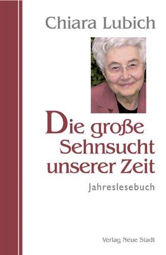 Die große Sehnsucht unserer Zeit: Jahreslesebuch