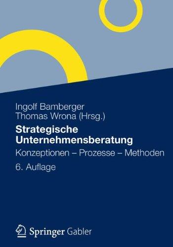 Strategische Unternehmensberatung: Konzeptionen - Prozesse - Methoden