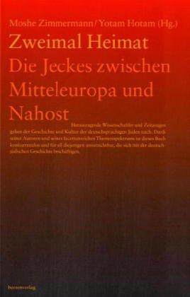 Zweimal Heimat: Die Jeckes zwischen Mitteleuropa und Nahost