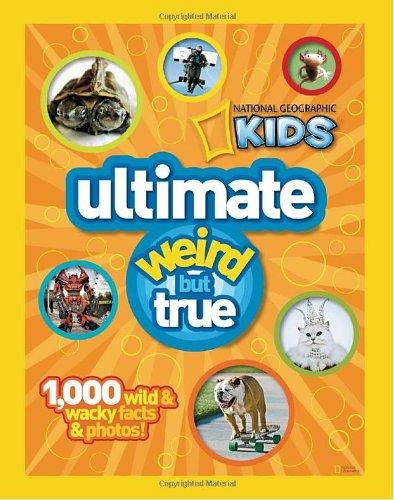 NG Kids Ultimate Weird but True: 1,000 Wild & Wacky Facts and Photos (National Geographic Kids)