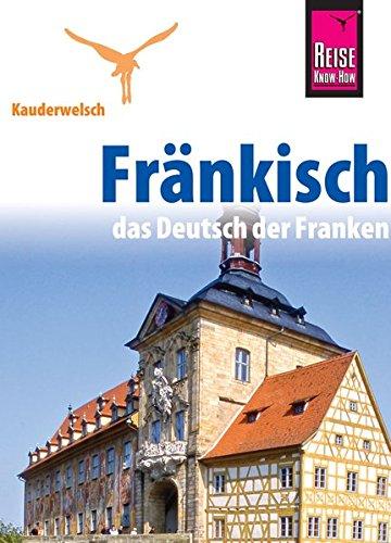 Reise Know-How Sprachführer Fränkisch - das Deutsch der Franken: Kauderwelsch-Sprachführer Band 186