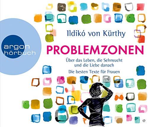 Problemzonen: Über das Leben, die Sehnsucht und die Liebe danach