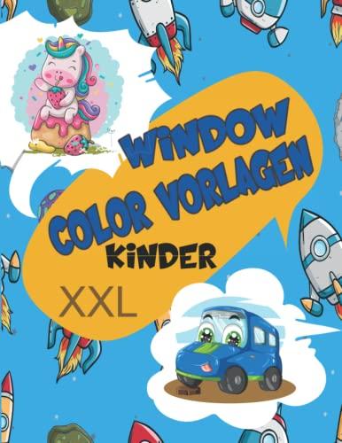 Window Color Vorlagen Kinder XXL: 220 Große Schablonen Für Mädchen, Junge. Motive für Kinder und Erwachsene Beinhalten Abwechslungsreiche Einhorn, Meerjungfrau, Prinzessin, Feen & Viele Weitere