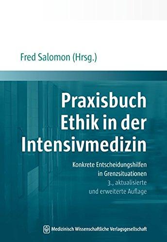 Praxisbuch Ethik in der Intensivmedizin: Konkrete Entscheidungshilfen in Grenzsituationen