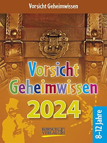 Vorsicht Geheimwissen 2024: Tages-Abreisskalender für Kinder voller Wissen, Ideen und Spiele I Aufstellbar I 12 x 16 cm