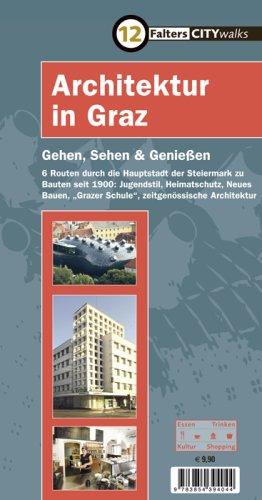 Architektur in Graz: 6 Routen durch die Hauptstadt der Steiermark zu Bauten seit 1900