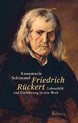 Friedrich Rückert: Lebensbild und Einführung in sein Werk