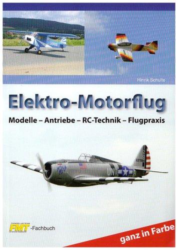 Elektro-Motorflug: Modelle-Antriebe-RC-Technik-Flugpraxis