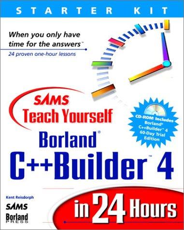 Teach Yourself Borland C++ Builder in 24 Hours (Sams Teach Yourself...in 24 Hours)